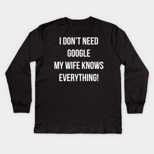 My wife knows everything Kids Long Sleeve T-Shirt